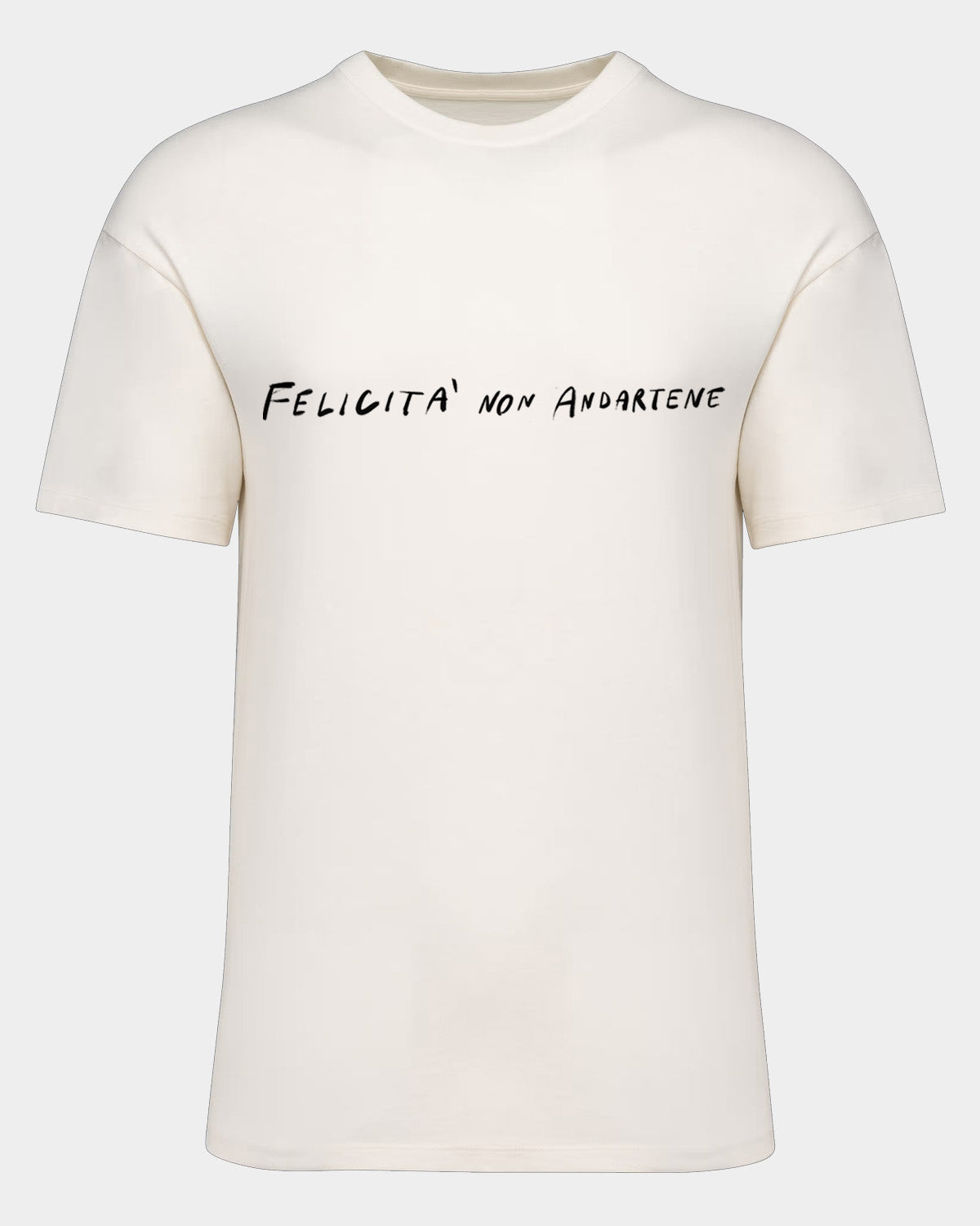 T-shirt FELICITA' NON ANDARTENE